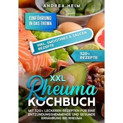Abbildung von XXL Rheuma Kochbuch: Mit 320+ leckeren Rezepten für eine entzündungshemmende und gesunde Ernährung bei