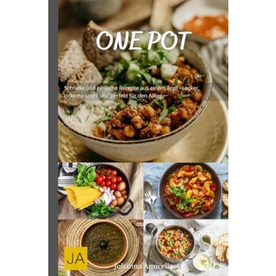 Abbildung von One Pot: Schnelle und einfache Rezepte aus einem Topf Lecker, unkompliziert perfekt für den Alltag