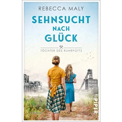 Abbildung von Sehnsucht nach Glück (Töchter des Ruhrpotts 1): Roman Familiensaga zwischen Weltkrieg und Wiederaufbau