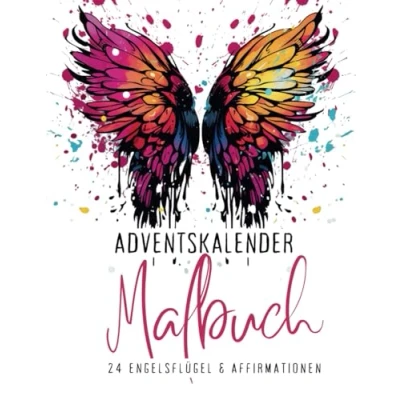 Abbildung von Adventskalender Malbuch 24 Engelsflügel &amp; Affirmationen: Dein 2023: und inspirierende Affirmationen für eine ruhige Adventszeit