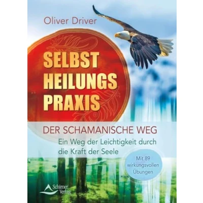 Abbildung von Selbstheilungspraxis der schamanische Weg: Ein Weg Leichtigkeit durch die Kraft Seele
