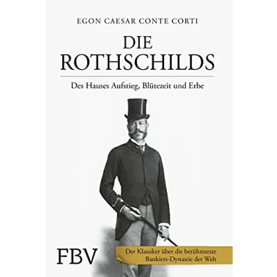 Abbildung von Die Rothschilds: Des Hauses Aufstieg, Blütezeit und Erbe