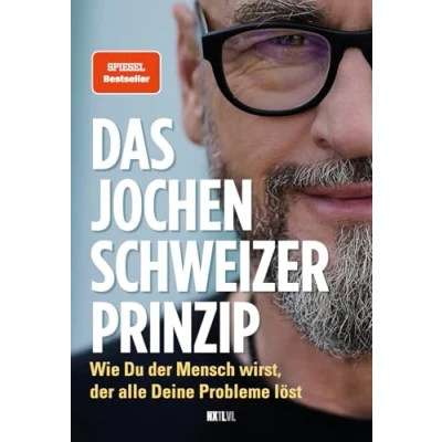 Abbildung von Das Jochen Schweizer Prinzip: Wie du der Mensch wirst, alle deine Probleme löst