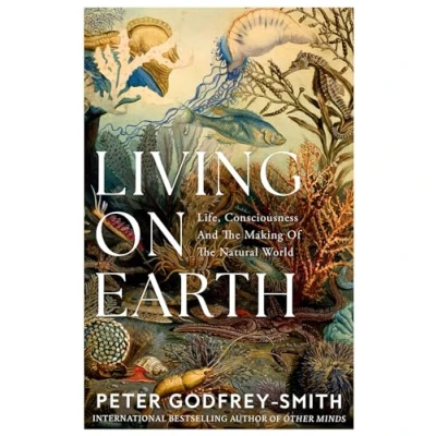 Abbildung von Living on Earth: Life, Consciousness and the Making of Natural World