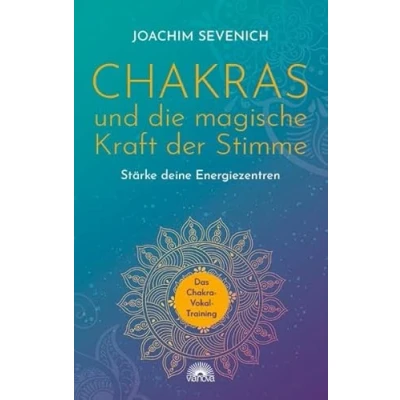 Abbildung von Chakras und die magische Kraft der Stimme: Stärke deine Energiezentren Das Chakra Vokal Training