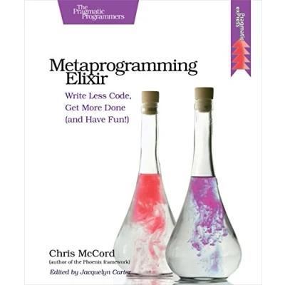 Abbildung von Metaprogramming Elixir: Write Less Code, Get More Done (and Have Fun!)