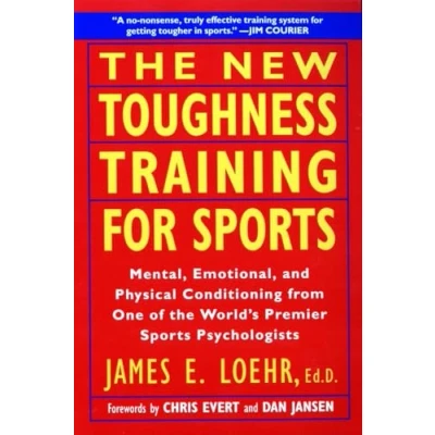 Abbildung von The New Toughness Training for Sports: Mental Emotional Physical Conditioning from 1 World&#039;s Premier Sports Psychologis