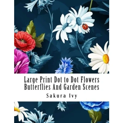 Abbildung von Large Print Dot to Flowers Butterflies and Garden Scenes: Easy Read Flower For Adults Seniors (Dot Book Adults)