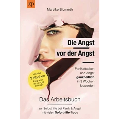 Abbildung von Die Angst vor der Panikattacken und ganzheitlich in 3 Wochen loswerden: Das Arbeitsbuch zur Selbsthilfe bei Panik &amp; mit vielen Soforthilfe Tipps