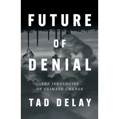 Abbildung von Future of Denial: The Ideologies Climate Change