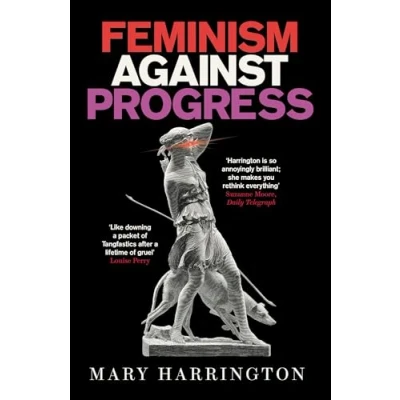 Abbildung von Feminism Against Progress: &#039;Exhilarating&#039; New Statesman