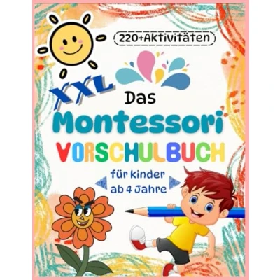 Abbildung von DAS GROßE MONTESSORI VORSCHULBUCH: 220+ PÄDAGOGISCHE AKTIVITÄTEN FÜR KINDER AB 4 JAHREN KLEINE VORSCHÜLER, VON RECHNEN BIS SCHREIBEN, MIT EINEM REICHAHALTIGEN MALBEREICH