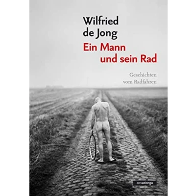Abbildung von Ein Mann und sein Rad: Geschichten vom Radfahren