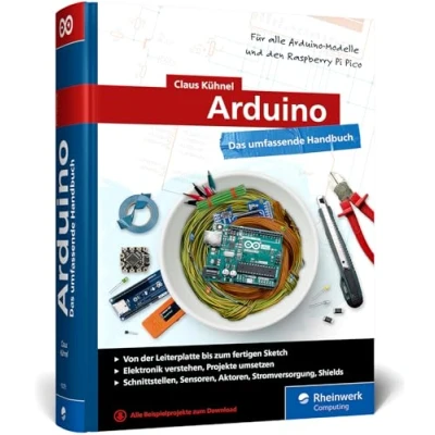 Abbildung von Arduino: Das umfassende Handbuch für Maker. Über 850 Seiten, mit Schaltungsskizzen, Code Beispielen und vielen Abbildungen, komplett in Farbe Ausgabe 2024