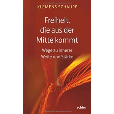 Abbildung von Freiheit, die aus der Mitte kommt: Wege zu innerer Weite und Stärke