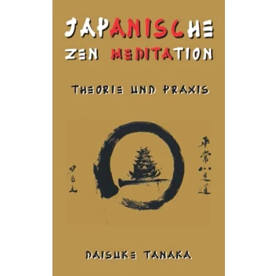 Abbildung von Japanische Zen Meditation: Theorie und Praxis: Eine kurze Einführung in die wichtigsten buddhistischen Praktiken Japan