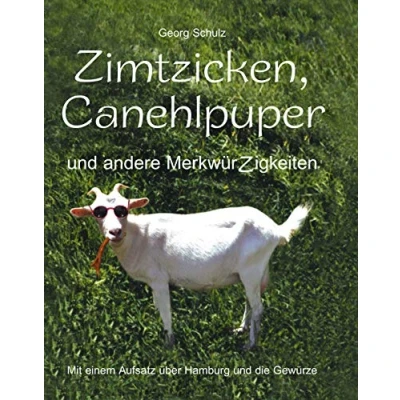 Abbildung von Zimtzicken, Canehlpuper und andere MerkwürZigkeiten mit einem Aufsatz über Hamburg die Gewürze