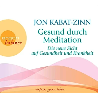 Abbildung von Gesund durch Meditation: Die neue Sicht auf Gesundheit und Krankheit