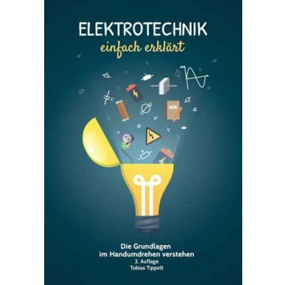 Abbildung von Elektrotechnik einfach erklärt: Die Grundlagen im Handumdrehen verstehen