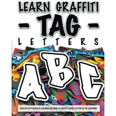 Abbildung von LEARN GRAFFITI TAG LETTERS FROM START TO FINISH: STEP BY LESSONS ON HOW WRITE EVERY LETTER IN THE ALPHABET