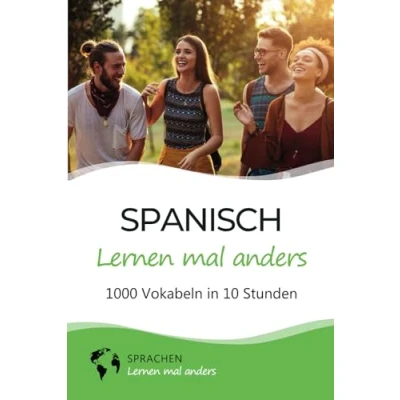 Abbildung von Spanisch lernen mal anders 1000 Vokabeln in 10 Stunden: Spielend einfach mit einzigartigen Merkhilfen und Gedächtnistraining für Anfänger Wiedereinsteiger