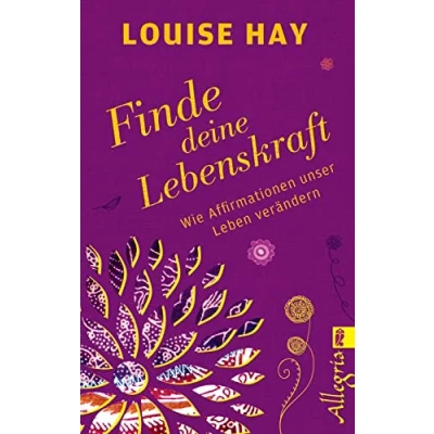 Abbildung von Finde Deine Lebenskraft: Wie Affirmationen unser Leben verändern