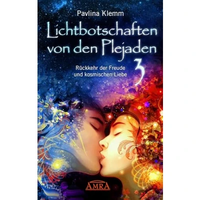 Abbildung von Lichtbotschaften von den Plejaden Band 3: Rückkehr der Freude und kosmischen Liebe (Pavlina Klemms Plejadenbücher)