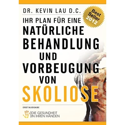 Abbildung von Ihr Plan für eine natürliche Behandlung und Vorbeugung von Skoliose: Die Gesundheit in Ihren Händen