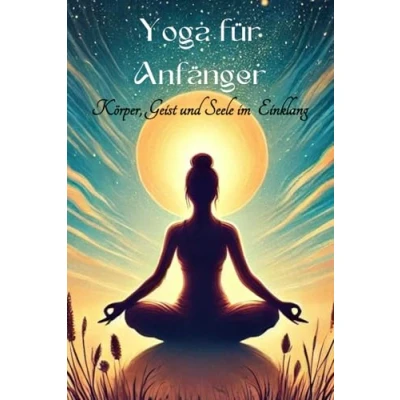 Abbildung von Yoga für Anfänger: Beginne deine Reise (* mit 10 Yogastilen und Programmen zum ausprobieren) (Philosophie, Gesundheit Spiritualität)