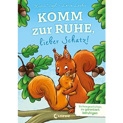 Abbildung von Komm zur Ruhe, lieber Schatz!: Vorlesegeschichten, die garantiert beruhigen Perfekt zum Einschlafen für Kinder ab 4 Jahren