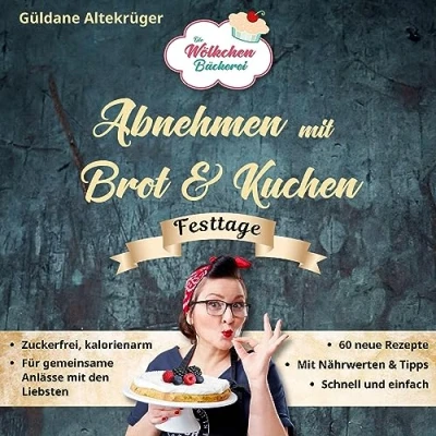Abbildung von Die Wölkchenbäckerei: Festtage: aus der Reihe &quot;Abnehmen mit Brot &amp; Kuchen&quot; (Abnehmen und Kuchen: Wölkchenbäckerei)