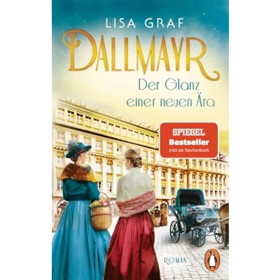 Abbildung von Dallmayr. Der Glanz einer neuen Ära: Roman. Die hinreißende Bestseller Saga geht weiter für genussvolle Lesemomente (Dallmayr Saga, Band 2)