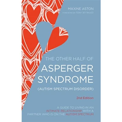 Abbildung von the Other Half of Asperger Syndrome (Autism Spectrum Disorder): a Guide to Living in an Intimate Relationship with Partner Who Is on Autism ... Second Edition
