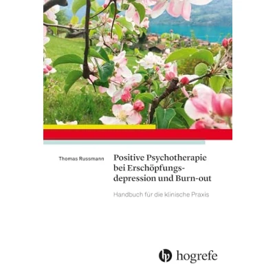 Abbildung von Positive Psychotherapie bei Erschöpfungsdepression und Burnout: Handbuch für die klinische Praxis