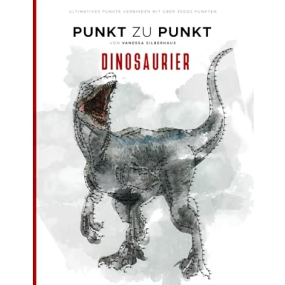 Abbildung von Dinosaurier Punkt zu Bilder Ultimatives Punkte Verbinden mit über 30000 Punkten: 40 Faszinierende Motive zur Entspannung und Stressabbau Malbuch für Erwachsene