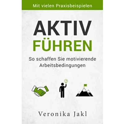 Abbildung von Aktiv führen: So schaffen Sie motivierende Arbeitsbedingungen
