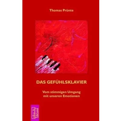 Abbildung von Das Gefühlsklavier: Vom stimmigen Umgang mit unseren Emotionen