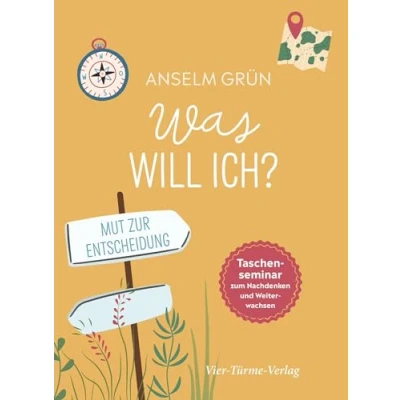 Abbildung von Was will ich? Mut zur Entscheidung (Taschenseminar zum Nachdenken und Weiterwachsen) Anselm Grün)
