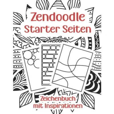 Abbildung von Zendoodle Starter Seiten: Zeichenbuch mit Inspirationen zum Muster malen / Zentangle Designs