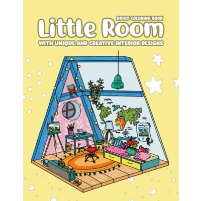 Abbildung von Little Room Coloring Book, Unique &amp; Creative Interior Designs: Pocket Spaces Features Tiny, Cozy Peaceful Illustrations For Stress Relief And Relaxation