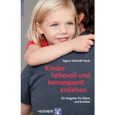 Abbildung von Kinder liebevoll und konsequent erziehen: Ein Ratgeber für Eltern Erzieher