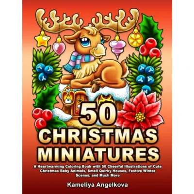 Abbildung von 50 Christmas MINIATURES: A Heartwarming Coloring Book with Cheerful Illustrations of Cute Baby Animals, Small Quirky Houses, Festive Winter Scenes, and Much More