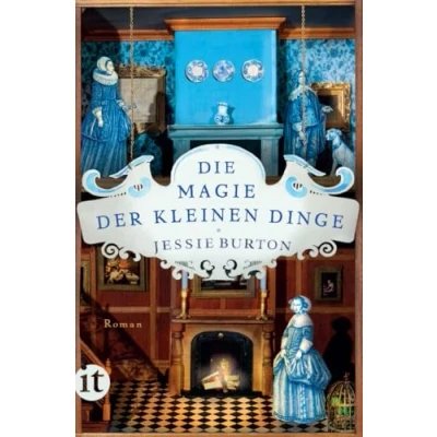 Abbildung von Die Magie Der kleinen Dinge: Roman internationale Megabestseller Vorlage zur Mini Serie »The Miniaturist« (Herengracht Saga)