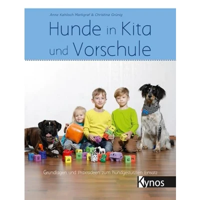 Abbildung von Hunde in Kita und Vorschule: Grundlagen Praxisideen zum hundgestützten Einsatz