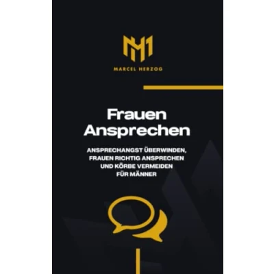 Abbildung von Frauen ansprechen: richtig ansprechen, Ansprechangst überwinden und Körbe vermeiden für Männer