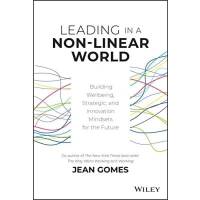 Abbildung von Leading in a Non Linear World: Building Wellbeing, Strategic and Innovation Mindsets for the Future