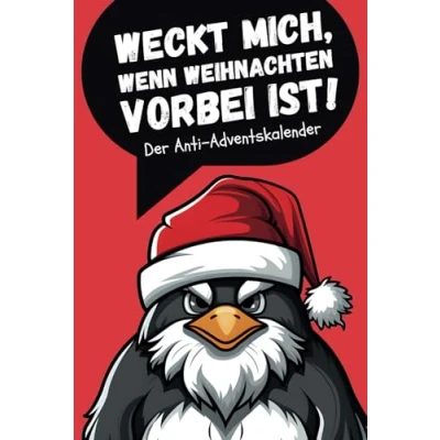 Abbildung von Weckt mich, wenn Weihnachten vorbei ist! der Anti Adventskalender: Ein interaktives Mitmachbuch für Stressabbau, Entspannung und Spaß in Vorweihnachtszeit!