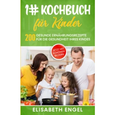 Abbildung von 1# Kochbuch für Kinder: Über 200 gesunde Ernährungsrezepte die Gesundheit Ihres Kindes (Familienkochbuch ab 3 Jahren)
