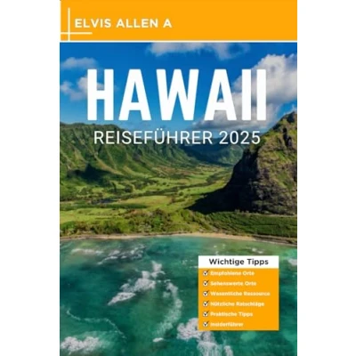 Abbildung von Hawaii Reiseführer 2025: Entdecken Sie wie ein Einheimischer mit fachmännischen Reiserouten (Entdecke die Welt 2025 German Edition, Band 7)