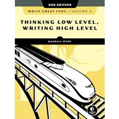 Abbildung von Write Great Code, Volume 2, 2nd Edition: Thinking Low Level, Writing High Level